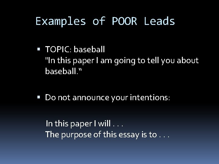 Examples of POOR Leads TOPIC: baseball "In this paper I am going to tell