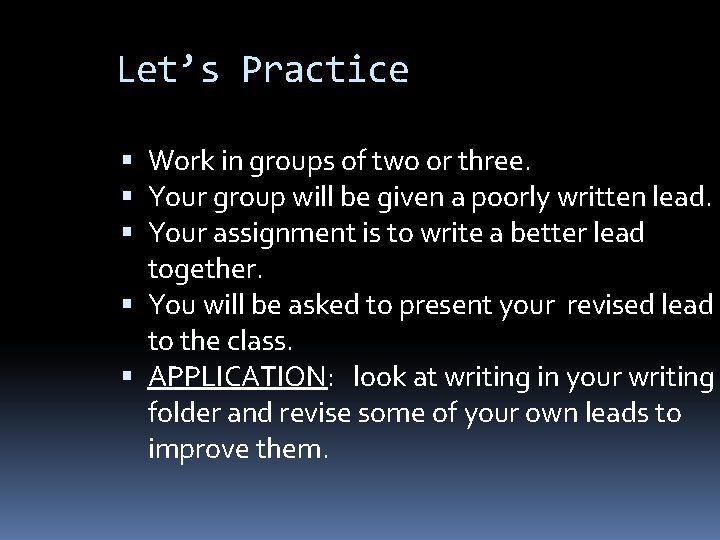 Let’s Practice Work in groups of two or three. Your group will be given