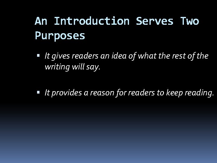 An Introduction Serves Two Purposes It gives readers an idea of what the rest