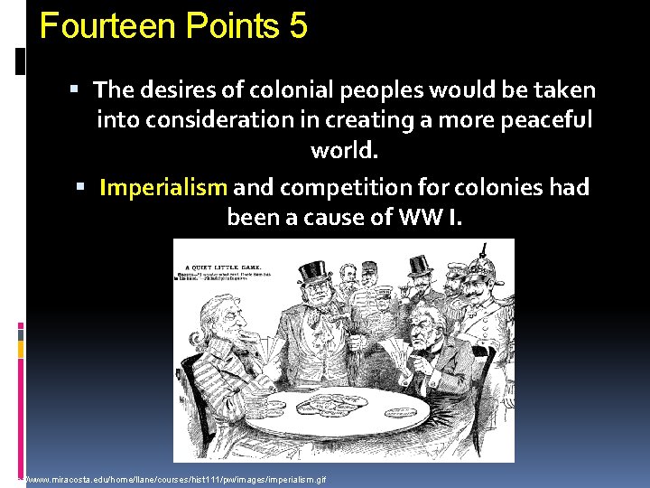 Fourteen Points 5 The desires of colonial peoples would be taken into consideration in