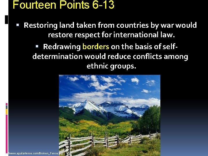 Fourteen Points 6 -13 Restoring land taken from countries by war would restore respect