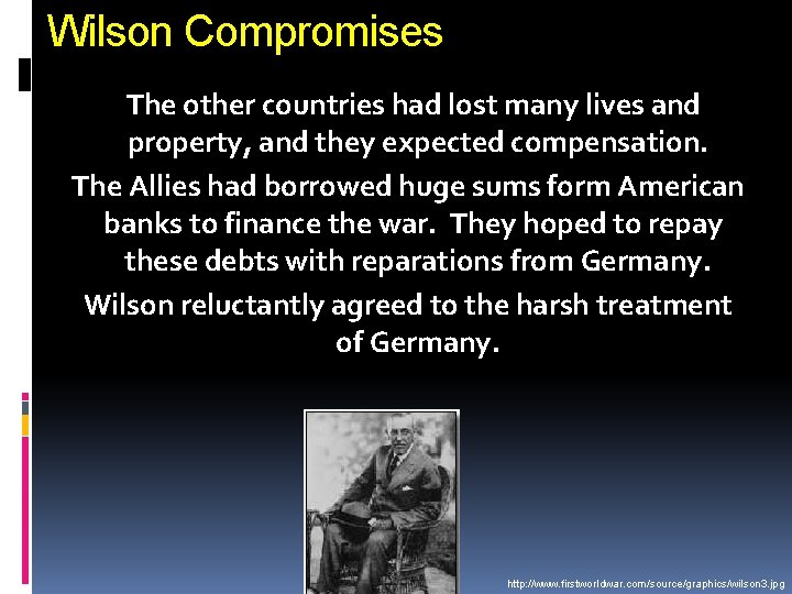 Wilson Compromises The other countries had lost many lives and property, and they expected