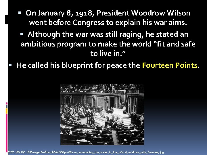 On January 8, 1918, President Woodrow Wilson went before Congress to explain his
