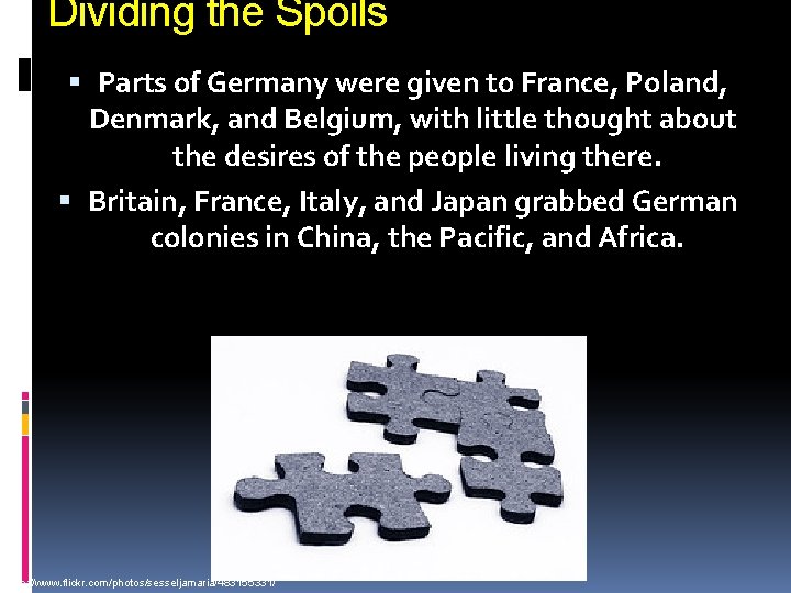 Dividing the Spoils Parts of Germany were given to France, Poland, Denmark, and Belgium,