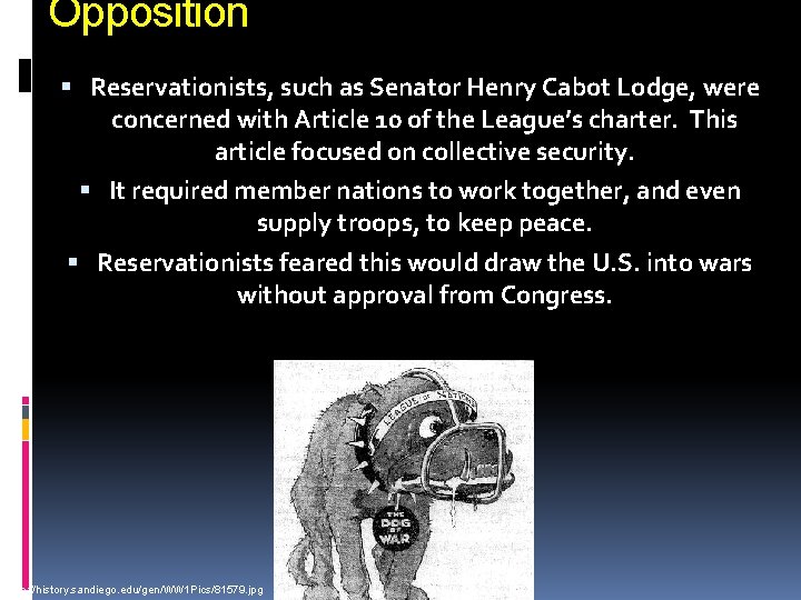 Opposition Reservationists, such as Senator Henry Cabot Lodge, were concerned with Article 10 of