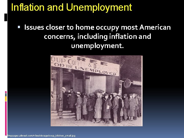 Inflation and Unemployment Issues closer to home occupy most American concerns, including inflation and