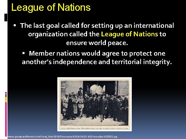 League of Nations The last goal called for setting up an international organization called
