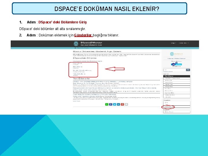 DSPACE’E DOKÜMAN NASIL EKLENİR? 1. Adım : DSpace’ deki Bölümlere Giriş DSpace’ deki bölümler