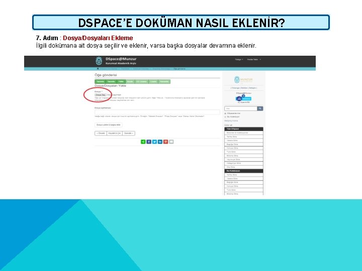 DSPACE’E DOKÜMAN NASIL EKLENİR? 7. Adım : Dosya/Dosyaları Ekleme İlgili dokümana ait dosya seçilir