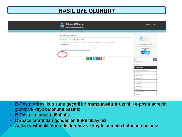 NASIL ÜYE OLUNUR? • E-Posta Adresi kutusuna geçerli bir munzur. edu. tr uzantılı e-posta