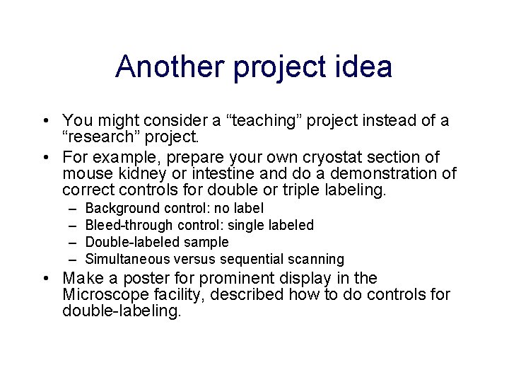 Another project idea • You might consider a “teaching” project instead of a “research”