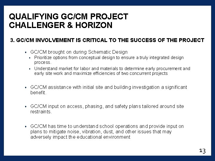 QUALIFYING GC/CM PROJECT CHALLENGER & HORIZON 3. GC/CM INVOLVEMENT IS CRITICAL TO THE SUCCESS