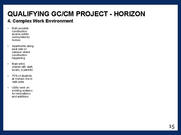 QUALIFYING GC/CM PROJECT - HORIZON 4. Complex Work Environment • Both possible construction access