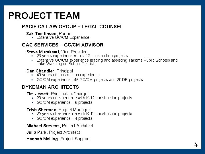 PROJECT TEAM PACIFICA LAW GROUP – LEGAL COUNSEL Zak Tomlinson, Partner • Extensive GC/CM