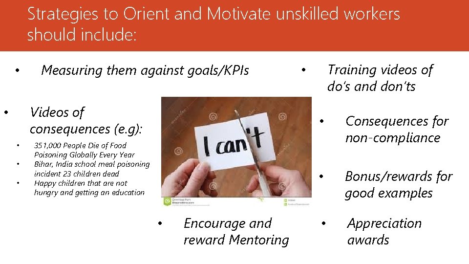 Strategies to Orient and Motivate unskilled workers should include: • Measuring them against goals/KPIs