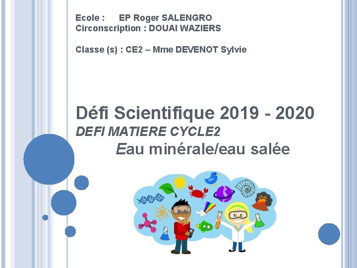 Ecole : EP Roger SALENGRO Circonscription : DOUAI WAZIERS Classe (s) : CE 2