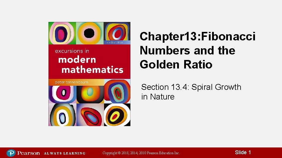 Chapter 13: Fibonacci Numbers and the Golden Ratio Section 13. 4: Spiral Growth in