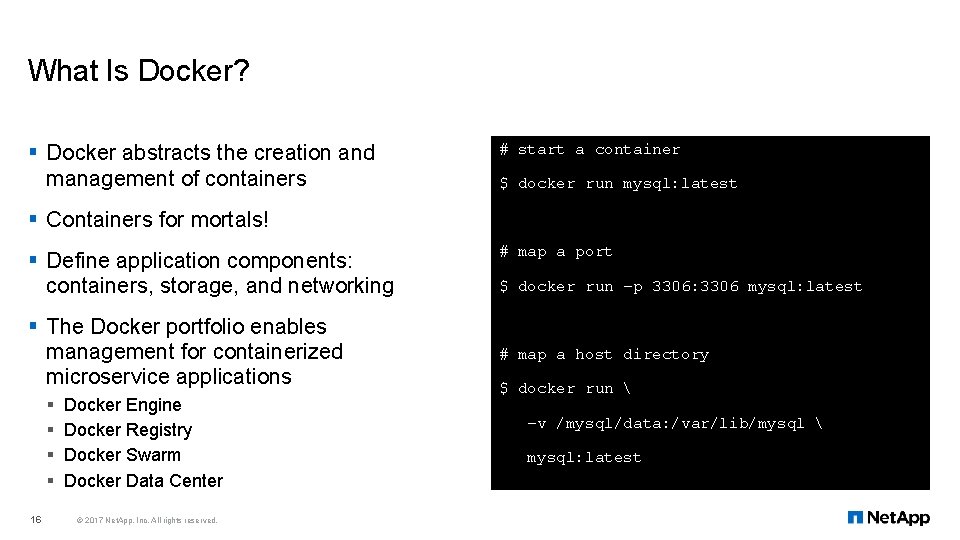What Is Docker? § Docker abstracts the creation and management of containers # start