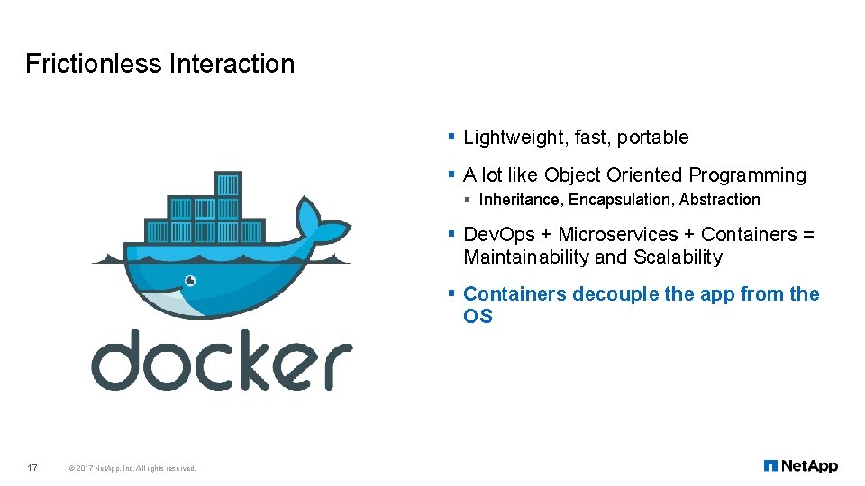 Frictionless Interaction § Lightweight, fast, portable § A lot like Object Oriented Programming §