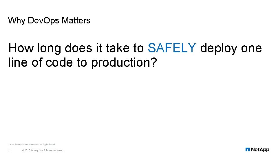 Why Dev. Ops Matters How long does it take to SAFELY deploy one line