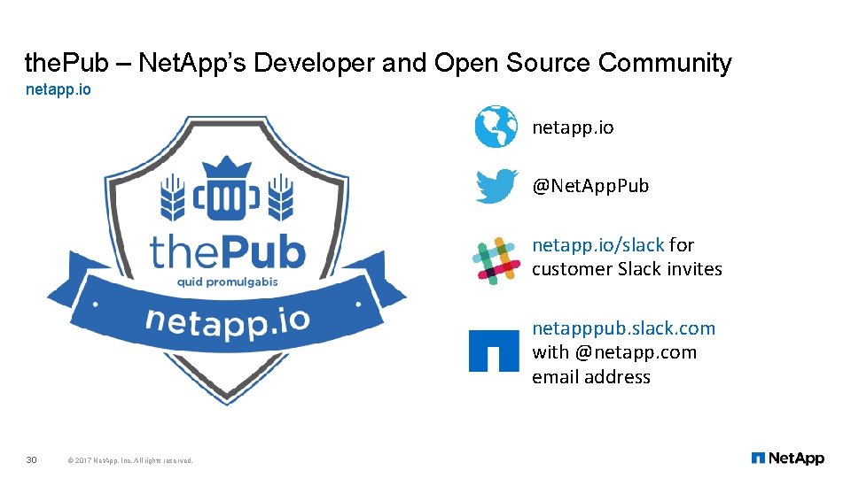 the. Pub – Net. App’s Developer and Open Source Community netapp. io @Net. App.