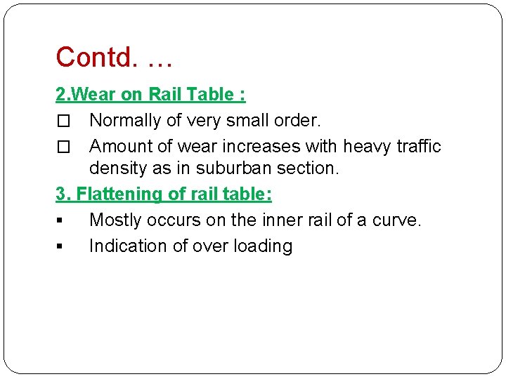 Contd. … 2. Wear on Rail Table : � Normally of very small order.