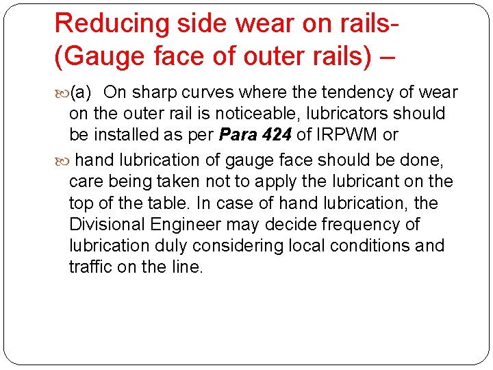 Reducing side wear on rails(Gauge face of outer rails) – (a) On sharp curves