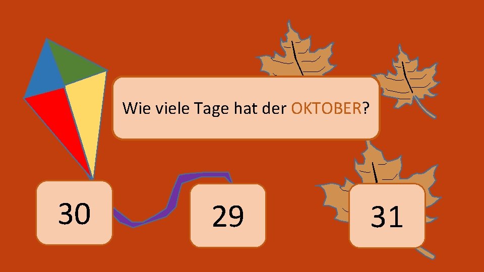 Wie viele Tage hat der OKTOBER? 30 29 31 