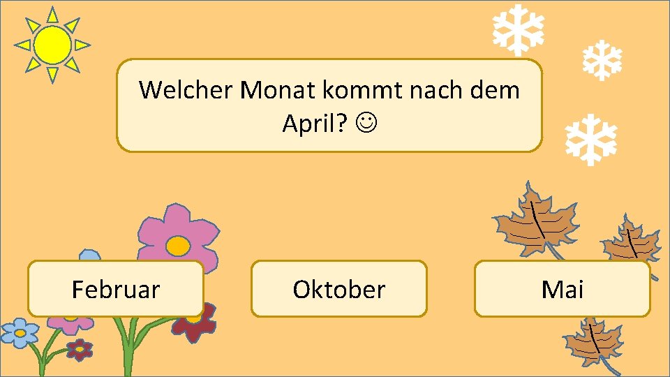 Welcher Monat kommt nach dem April? Februar Oktober Mai 