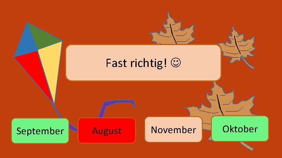 Fast richtig! September August November Oktober 