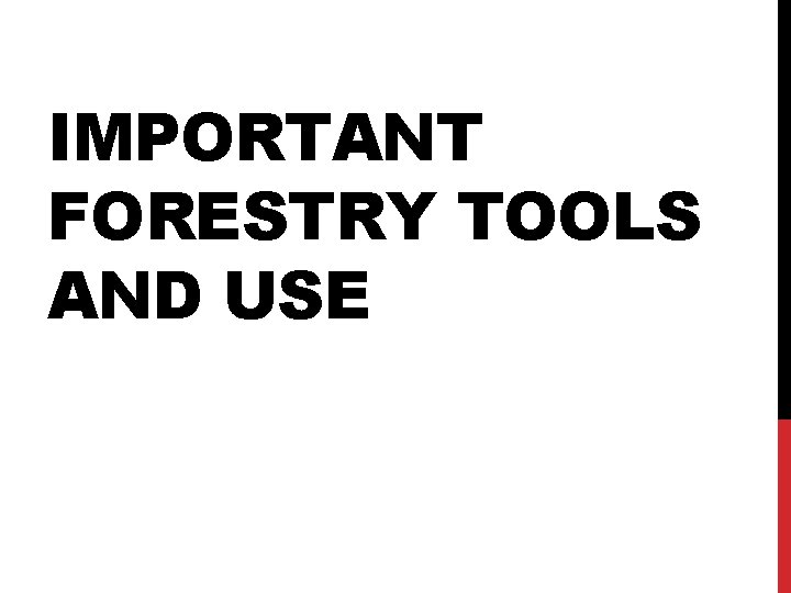 IMPORTANT FORESTRY TOOLS AND USE 