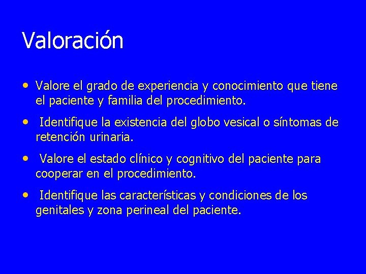 Valoración • Valore el grado de experiencia y conocimiento que tiene el paciente y