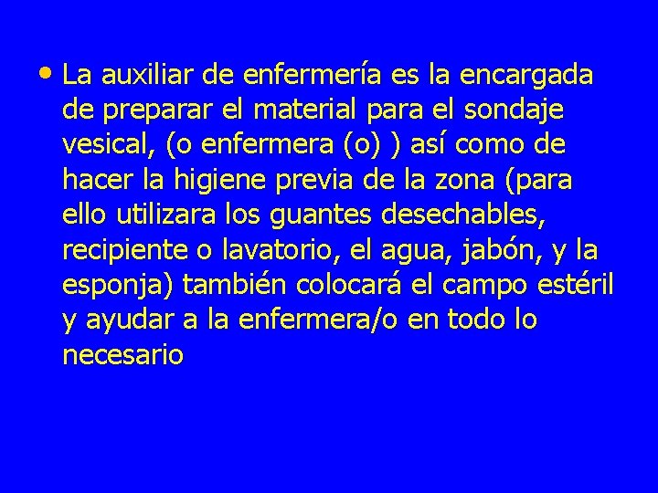  • La auxiliar de enfermería es la encargada de preparar el material para