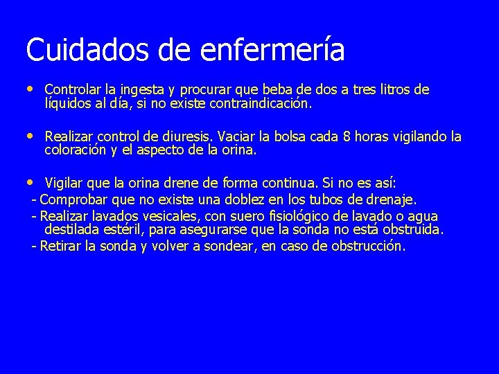 Cuidados de enfermería • Controlar la ingesta y procurar que beba de dos a