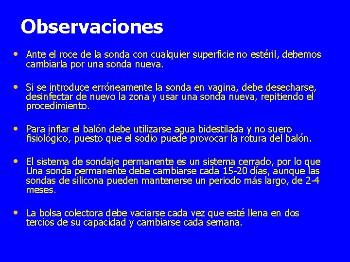 Observaciones • Ante el roce de la sonda con cualquier superficie no estéril, debemos