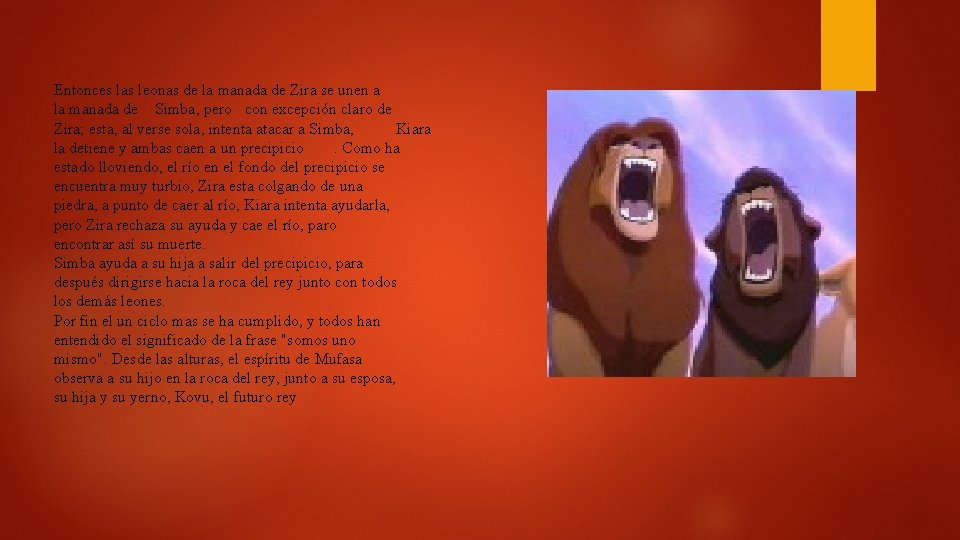 Entonces las leonas de la manada de Zira se unen a la manada de