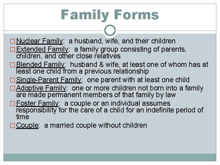 Family Forms � Nuclear Family: a husband, wife, and their children � Extended Family: