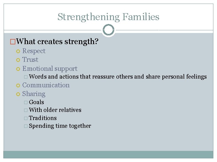 Strengthening Families �What creates strength? Respect Trust Emotional support � Words and actions that
