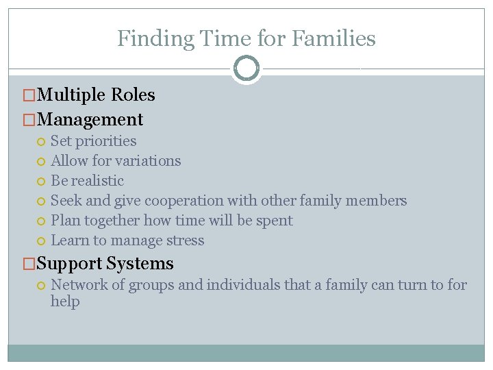 Finding Time for Families �Multiple Roles �Management Set priorities Allow for variations Be realistic