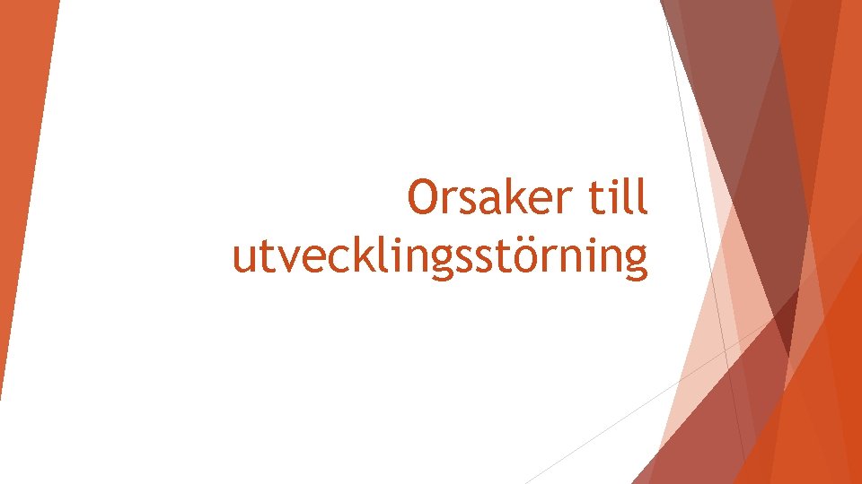 Orsaker till utvecklingsstörning 