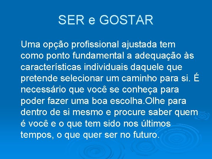 SER e GOSTAR Uma opção profissional ajustada tem como ponto fundamental a adequação às