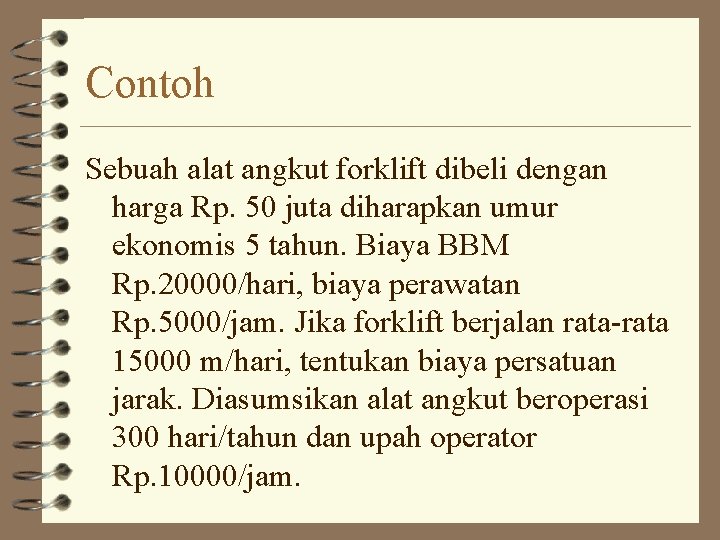 Contoh Sebuah alat angkut forklift dibeli dengan harga Rp. 50 juta diharapkan umur ekonomis Contoh Sebuah alat angkut forklift dibeli dengan harga Rp. 50 juta diharapkan umur ekonomis