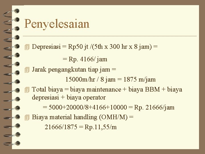 Penyelesaian 4 Depresiasi = Rp 50 jt /(5 th x 300 hr x 8 Penyelesaian 4 Depresiasi = Rp 50 jt /(5 th x 300 hr x 8