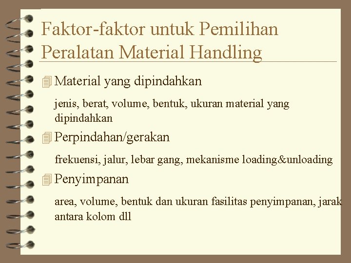 Faktor-faktor untuk Pemilihan Peralatan Material Handling 4 Material yang dipindahkan jenis, berat, volume, bentuk, Faktor-faktor untuk Pemilihan Peralatan Material Handling 4 Material yang dipindahkan jenis, berat, volume, bentuk,