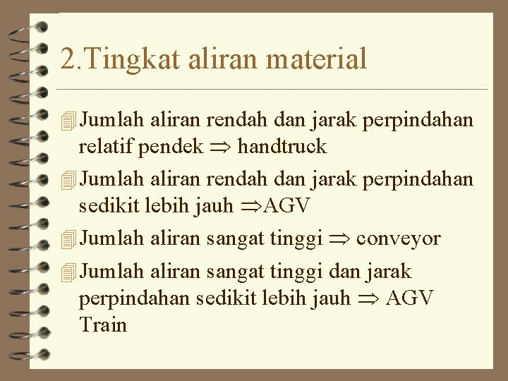 2. Tingkat aliran material 4 Jumlah aliran rendah dan jarak perpindahan relatif pendek handtruck 2. Tingkat aliran material 4 Jumlah aliran rendah dan jarak perpindahan relatif pendek handtruck