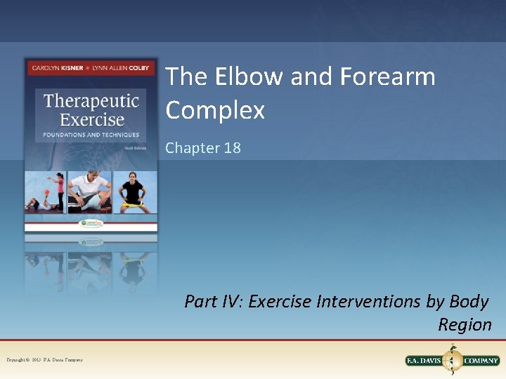The Elbow and Forearm Complex Chapter 18 Part IV: Exercise Interventions by Body Region