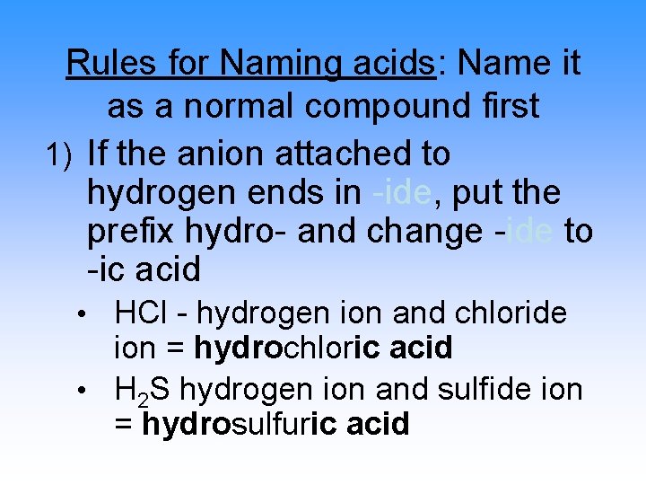 Rules for Naming acids: Name it as a normal compound first 1) If the