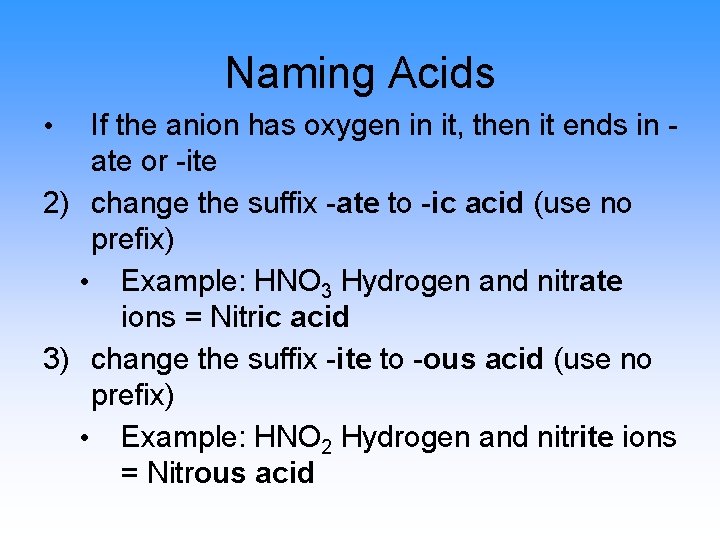 Naming Acids If the anion has oxygen in it, then it ends in ate