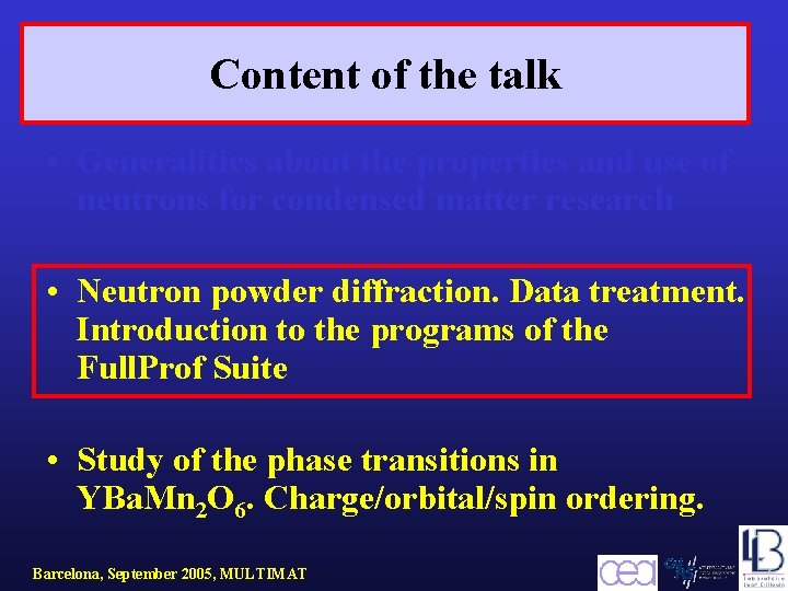 Content of the talk • Generalities about the properties and use of neutrons for