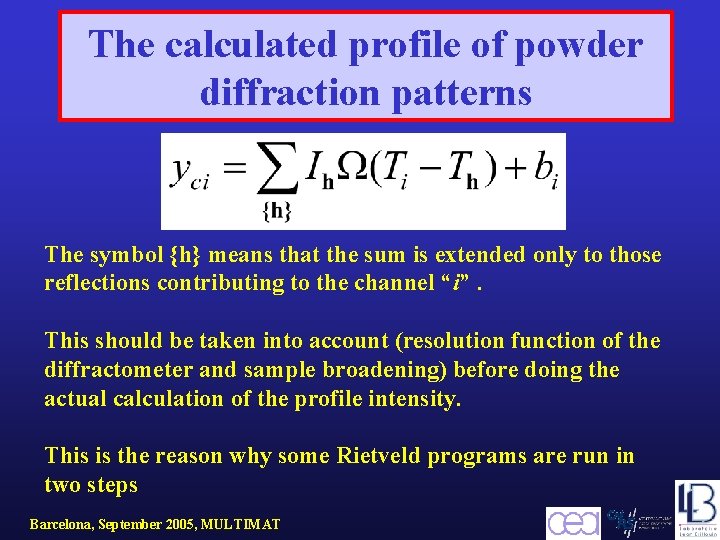 The calculated profile of powder diffraction patterns The symbol {h} means that the sum